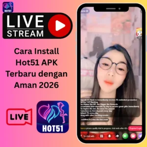 Cara Install Hot51 APK - Panduan Lengkap & Aman