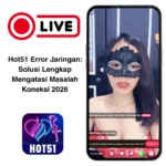 Hot51 Error Jaringan – Cara Atasi Cepat & Aman